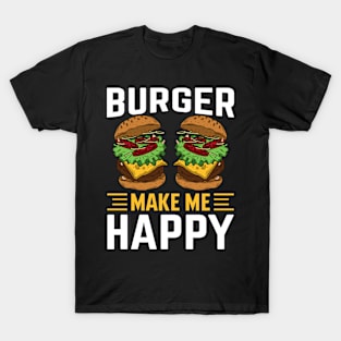 Burger Make Me Happy I Cheeseburger I Burger T-Shirt